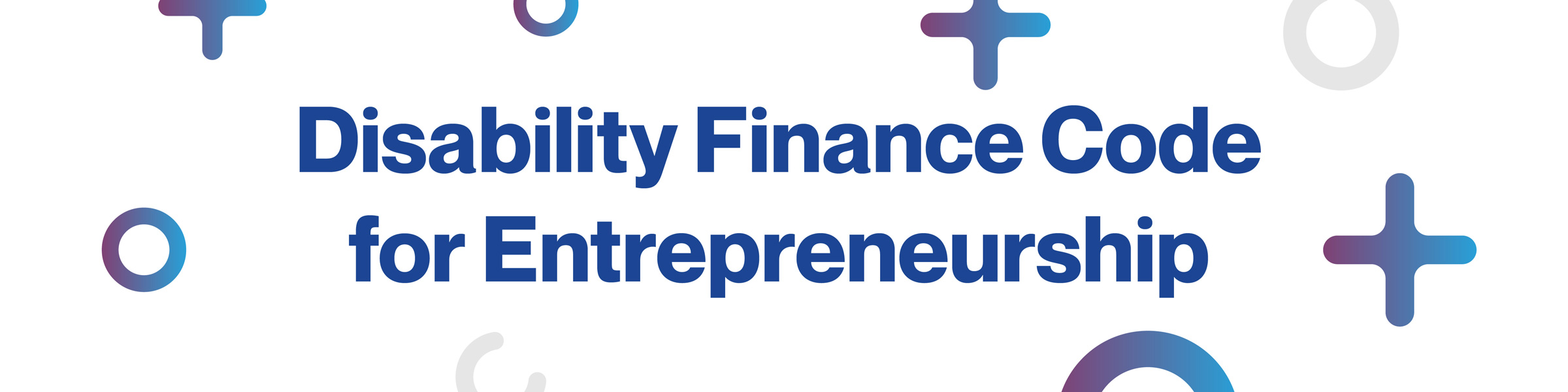 A white background with the words 'Disability Finance Code for Entrepreneurship' in the centre. The words are surrounded by various shapes in shades of blue and purple.