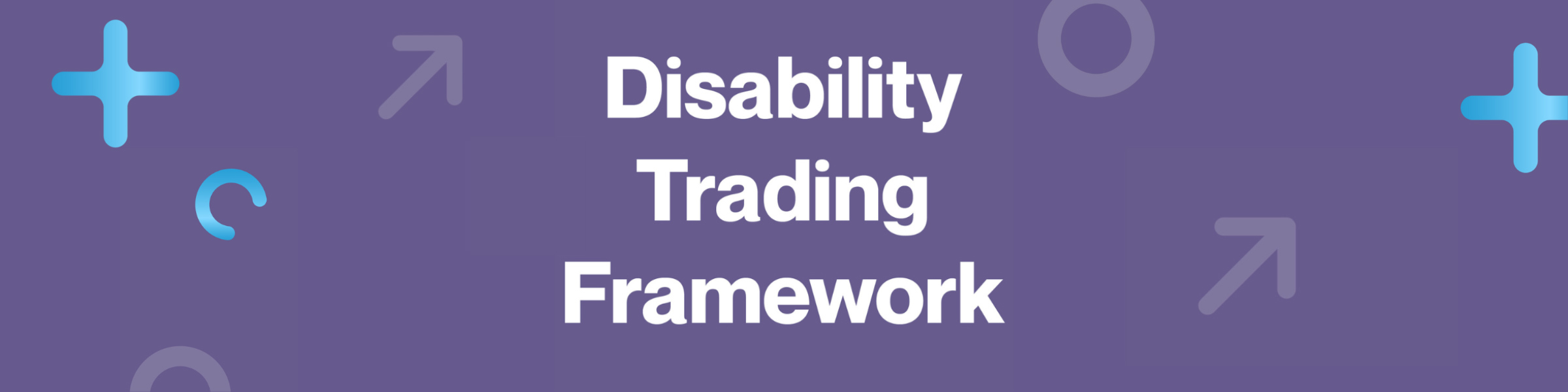 A lilac background with the words 'Disability Trading Framework' in the centre. The words are surrounded by various shapes in shades of blue and purple.