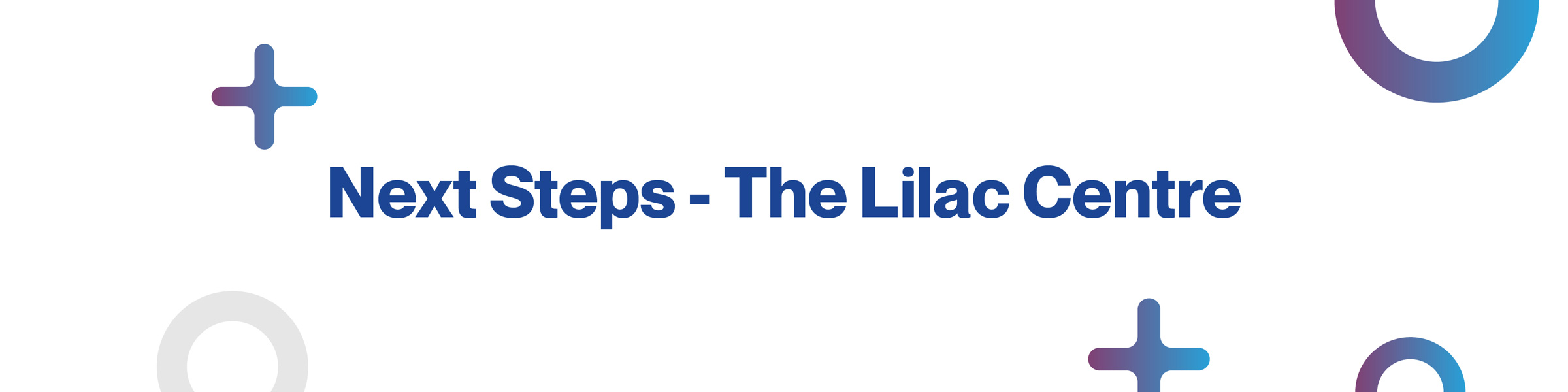 A white background with the words 'Next Steps - The Lilac Centre' in the centre. The words are surrounded by various shapes in shades of blue and purple.